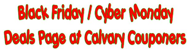 black friday - cyber monday deals page calvarycouponers dotcom