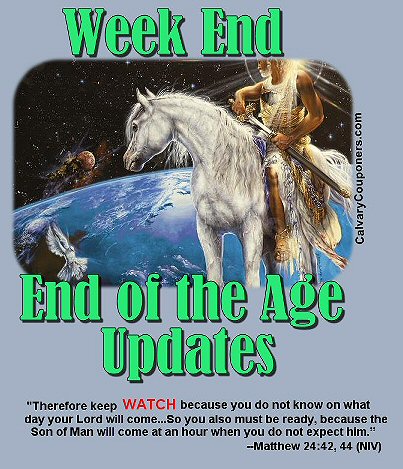 Weekend End of the Age Updates Calvary Couponers