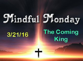 Mindful Monday 3-21-16 Coming King Calvary Couponers and Crafters