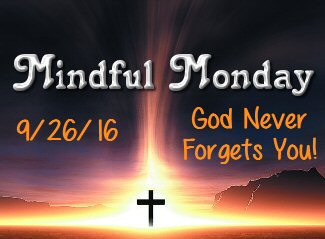 Mindful Monday Devotional God Never Forgets You