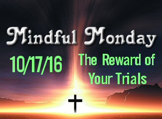 The Reward of Our Trials