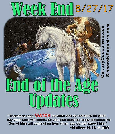End of the Age Updates for 8-27-17