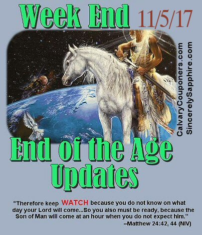 End of the Age Updates for 11-5-17