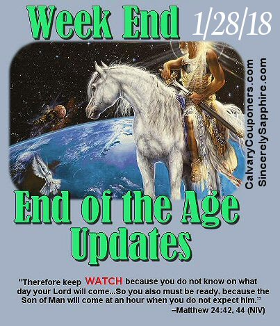 End of the Age Updates for 1-28-18