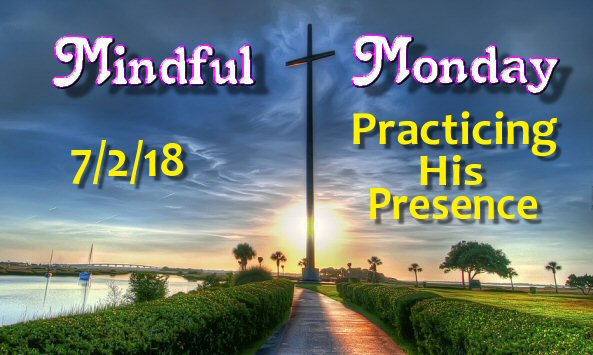Mindful Monday Devotional - Practicing His Presence