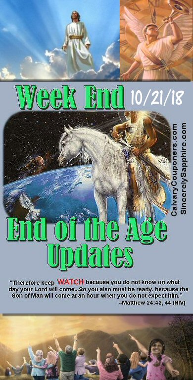 End of the Age Updates for 10-21-18